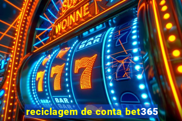 reciclagem de conta bet365